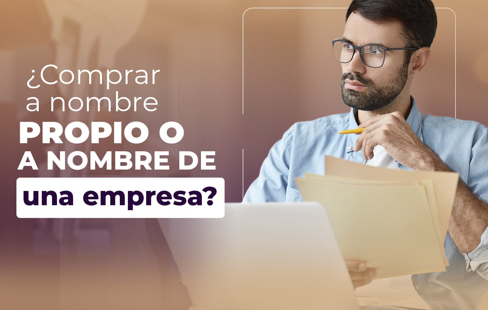 Debo comprar a nombre propio o a nombre de una empresa?