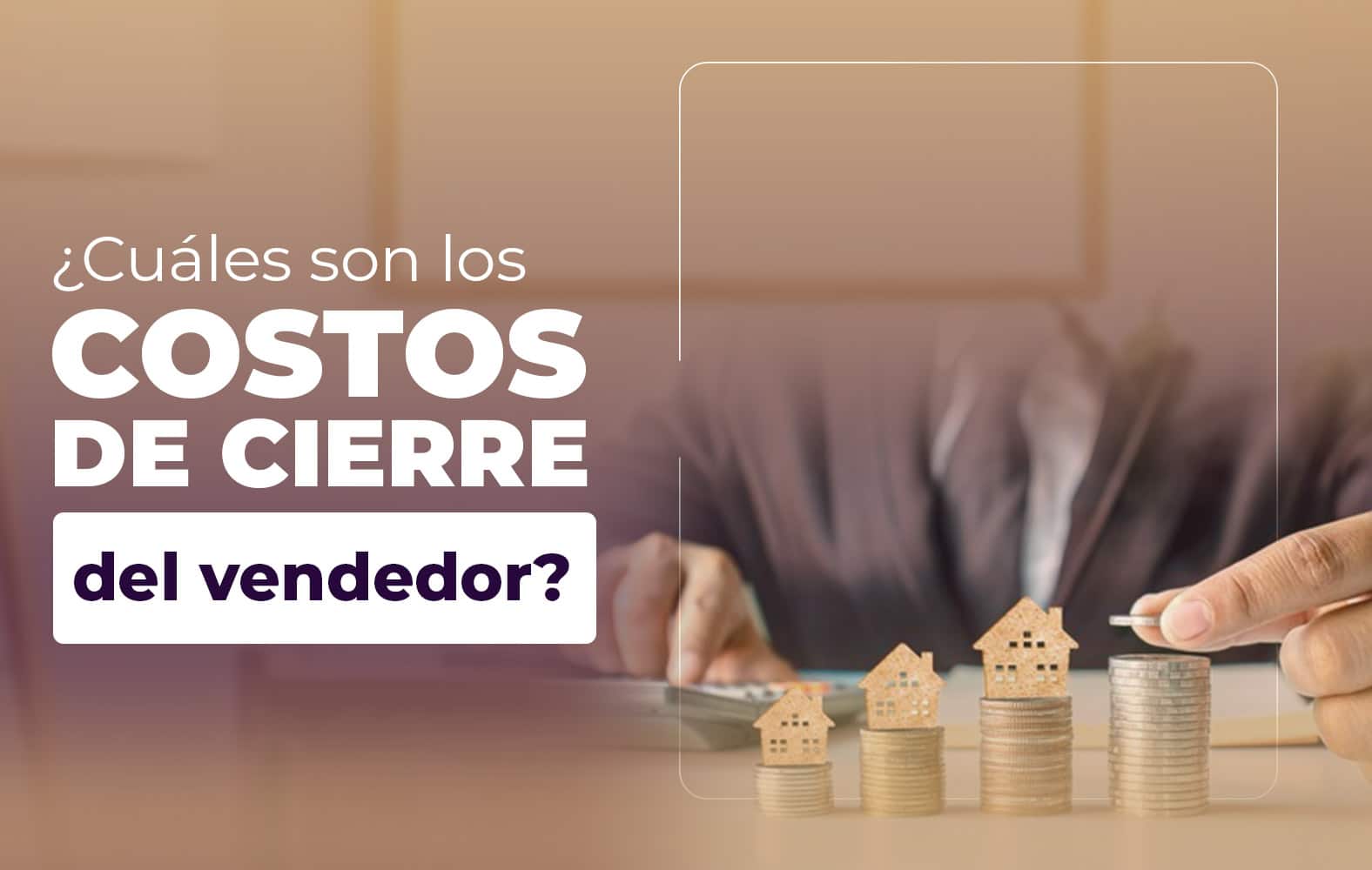Costos de cierre que debe cancelar el vendedor: