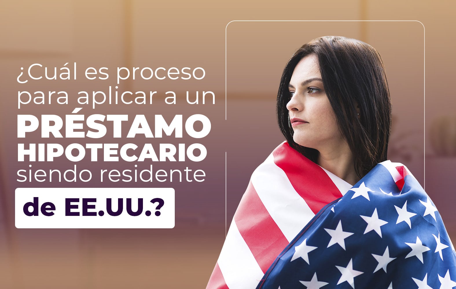 ¿Quieres aplicar para un préstamo hipotecario, pero no eres residente de Estados Unidos?