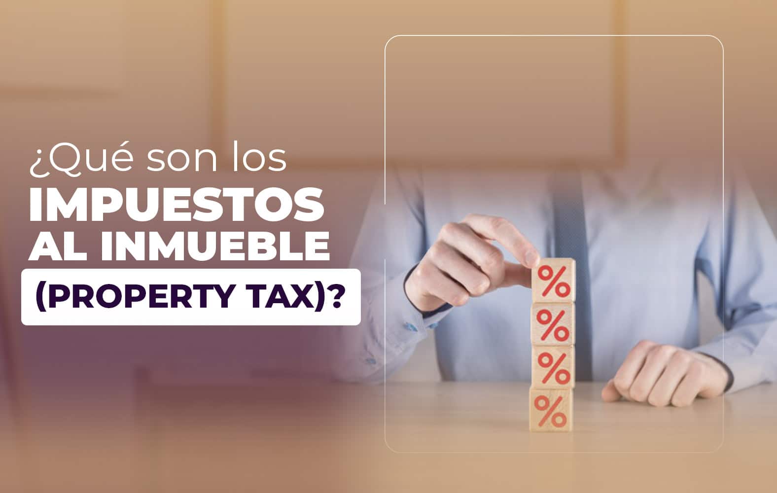 ¿Qué son los impuestos al inmueble (property tax)?