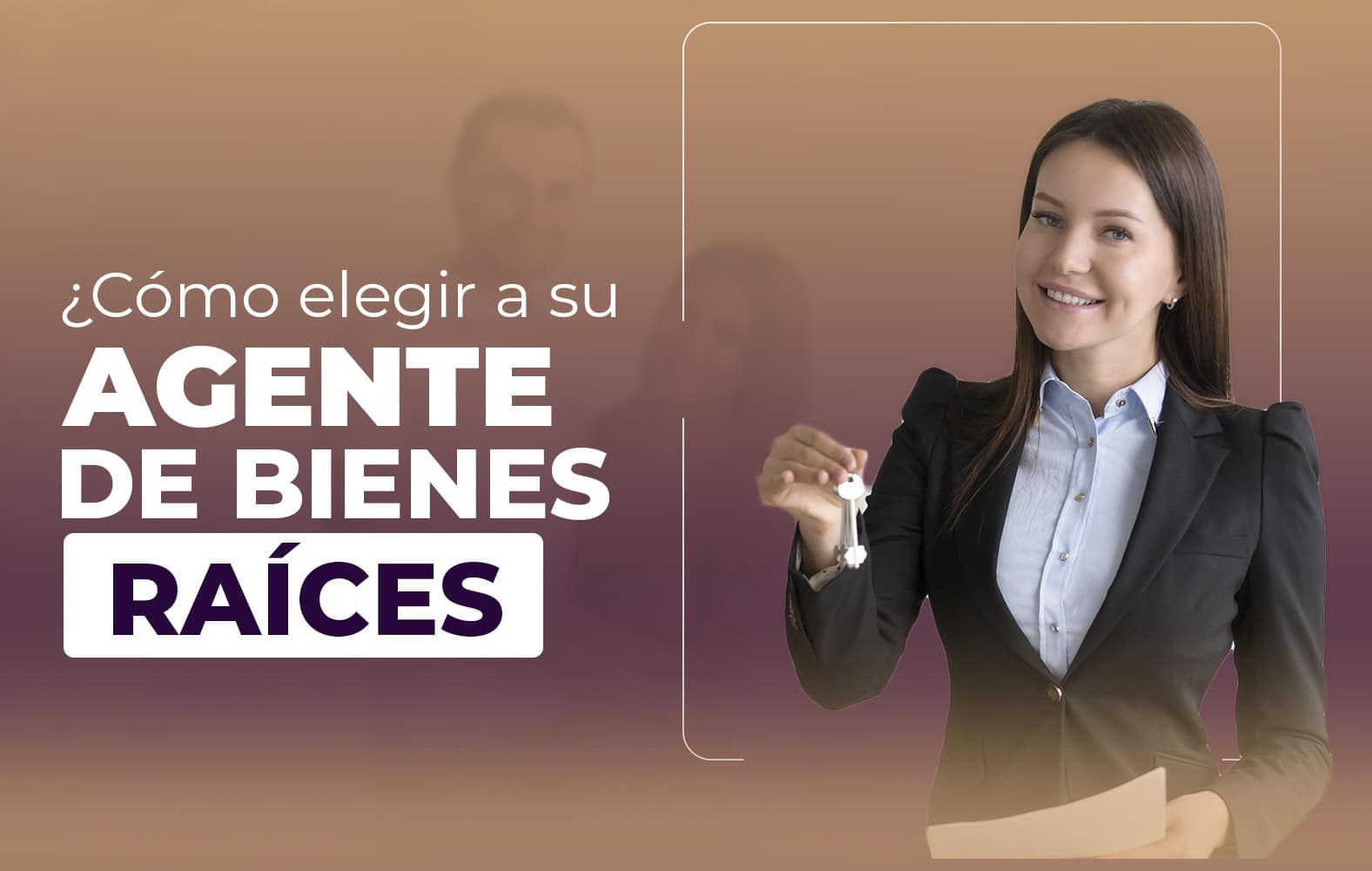 Te enseñamos a cómo elegir un buen agente de bienes raíces